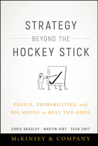Strategy Beyond the Hockey Stick (People, Probabilities, and Big Moves to Beat the Odds) by Chris Bradley, Martin Hirt, Sven Smit, 9781119487623