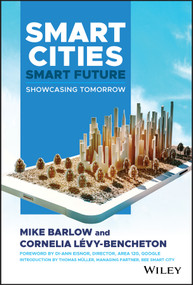 Smart Cities, Smart Future (Showcasing Tomorrow) by Mike Barlow, Cornelia Levy-Bencheton, 9781119516187