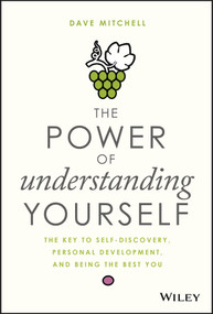 The Power of Understanding Yourself (The Key to Self-Discovery, Personal Development, and Being the Best You) by Dave Mitchell, 9781119516330