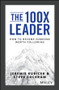 The 100X Leader (How to Become Someone Worth Following) by Jeremie Kubicek, Steve Cockram, 9781119519447