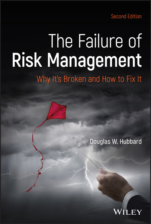 The Failure of Risk Management (Why It's Broken and How to Fix It) by Douglas W. Hubbard, 9781119522034