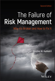 The Failure of Risk Management (Why It's Broken and How to Fix It) by Douglas W. Hubbard, 9781119522034