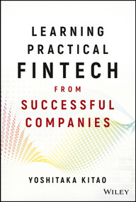 Learning Practical FinTech from Successful Companies by Yoshitaka Kitao, 9781119523727
