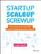 Startup, Scaleup, Screwup (42 Tools to Accelerate Lean and Agile Business Growth) by Jurgen Appelo, 9781119526858