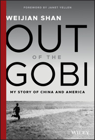 Out of the Gobi (My Story of China and America) by Weijian Shan, Janet Yellen, 9781119529491