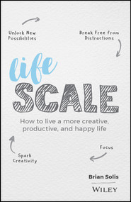 Lifescale (How to Live a More Creative, Productive, and Happy Life) by Brian Solis, 9781119535867