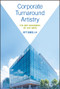 Corporate Turnaround Artistry (Fix Any Business in 100 Days) by Jeff Sands, 9781119539988