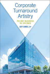 Corporate Turnaround Artistry (Fix Any Business in 100 Days) by Jeff Sands, 9781119539988
