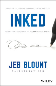 INKED (The Ultimate Guide to Powerful Closing and Sales Negotiation Tactics that Unlock YES and Seal the Deal) by Jeb Blount, 9781119540519