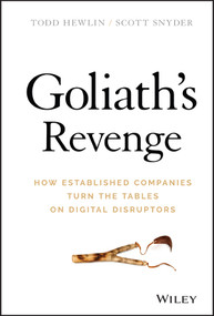 Goliath's Revenge (How Established Companies Turn the Tables on Digital Disruptors) by Todd Hewlin, Scott A. Snyder, 9781119541875