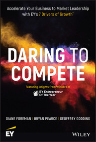 Daring to Compete (Accelerate Your Business to Market Leadership with EY's 7 Drivers of Growth) by Diane Foreman, Bryan Pearce, Geoffrey Godding, 9781119546764