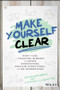 Make Yourself Clear (How to Use a Teaching Mindset to Listen, Understand, Explain Everything, and Be Understood) by Dr. Reshan Richards, Stephen J. Valentine, 9781119558590