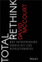 Total Rethink (Why Entrepreneurs Should Act Like Revolutionaries) by David McCourt, 9781119565352