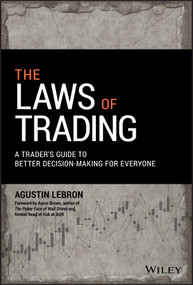 The Laws of Trading (A Trader's Guide to Better Decision-Making for Everyone) by Agustin Lebron, 9781119574217