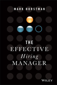 The Effective Hiring Manager by Mark Horstman, 9781119574323
