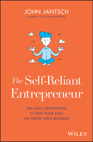 The Self-Reliant Entrepreneur (366 Daily Meditations to Feed Your Soul and Grow Your Business) by John Jantsch, 9781119579779