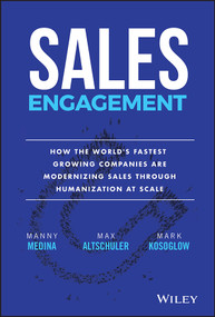 Sales Engagement (How The World's Fastest Growing Companies are Modernizing Sales Through Humanization at Scale) by Manny Medina, Max Altschuler, Mark Kosoglow, 9781119584346