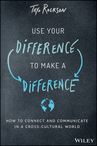 Use Your Difference to Make a Difference (How to Connect and Communicate in a Cross-Cultural World) by Tayo Rockson, 9781119590699