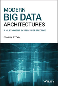 Modern Big Data Architectures (A Multi-Agent Systems Perspective) by Dominik Ryzko, 9781119597841