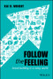 Follow the Feeling (Brand Building in a Noisy World) by Kai D. Wright, 9781119600497