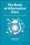 The Book of Alternative Data (A Guide for Investors, Traders and Risk Managers) by Alexander Denev, Saeed Amen, 9781119601791