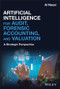 Artificial Intelligence for Audit, Forensic Accounting, and Valuation (A Strategic Perspective) by Al Naqvi, 9781119601883