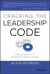 Cracking the Leadership Code (Three Secrets to Building Strong Leaders) by Alain Hunkins, 9781119675549