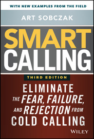 Smart Calling (Eliminate the Fear, Failure, and Rejection from Cold Calling) by Art Sobczak, 9781119676720