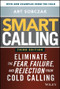 Smart Calling (Eliminate the Fear, Failure, and Rejection from Cold Calling) by Art Sobczak, 9781119676720