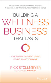 Building a Wellness Business That Lasts (How to Make a Great Living Doing What You Love) by Rick Stollmeyer, 9781119679066