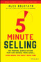 5-Minute Selling (The Proven, Simple System That Can Double Your Sales ... Even When You Don't Have Time) by Alex Goldfayn, 9781119687658