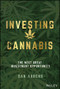 Investing in Cannabis (The Next Great Investment Opportunity) by Dan Ahrens, 9781119691013