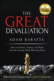 The Great Devaluation (How to Embrace, Prepare, and Profit from the Coming Global Monetary Reset) by Adam Baratta, 9781119691464