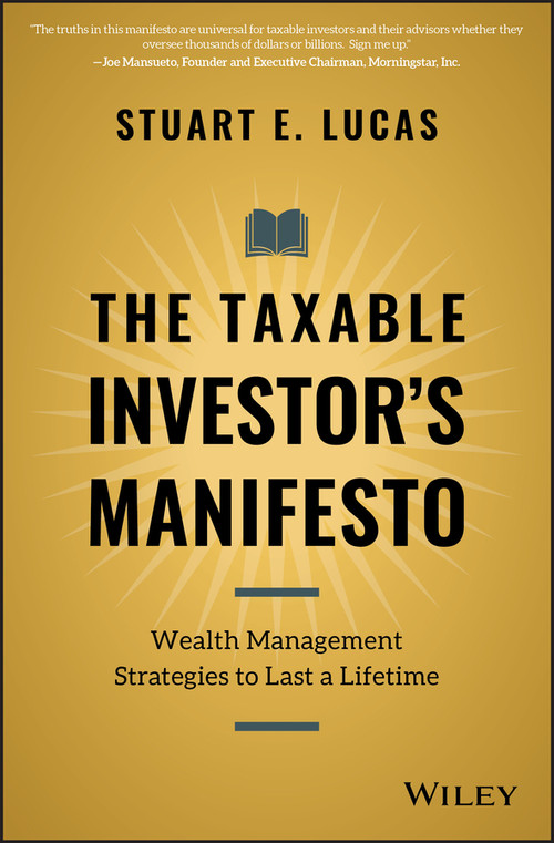 The Taxable Investor's Manifesto (Wealth Management Strategies to Last a Lifetime) by Stuart E. Lucas, 9781119692034