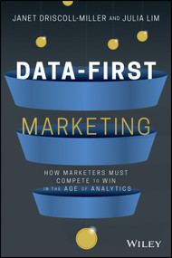 Data-First Marketing (How To Compete and Win In the Age of Analytics) by Janet Driscoll Miller, Julia Lim, David Meerman Scott, 9781119701217