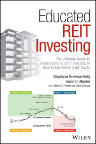 Educated REIT Investing (The Ultimate Guide to Understanding and Investing in Real Estate Investment Trusts) by Stephanie Krewson-Kelly, Glenn R. Mueller, Merrie S. Frankel, Calvin Schnure, 9781119708698