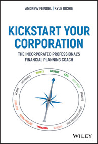 Kickstart Your Corporation (The Incorporated Professional's Financial Planning Coach) by Andrew Feindel, 9781119709138