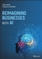 Reimagining Businesses with AI by Sudhi Sinha, Khaled Al Huraimel, 9781119709152