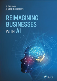 Reimagining Businesses with AI by Sudhi Sinha, Khaled Al Huraimel, 9781119709152