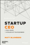 Startup CEO (A Field Guide to Scaling Up Your Business (Techstars)) by Matt Blumberg, 9781119723660