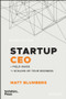 Startup CEO (A Field Guide to Scaling Up Your Business (Techstars)) by Matt Blumberg, 9781119723660
