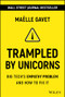 Trampled by Unicorns (Big Tech's Empathy Problem and How to Fix It) by Maelle Gavet, 9781119730644