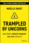 Trampled by Unicorns (Big Tech's Empathy Problem and How to Fix It) by Maelle Gavet, 9781119730644