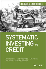 Systematic Investing in Credit by Arik Ben Dor, Albert Desclee, Lev Dynkin, Jay Hyman, Simon Polbennikov, 9781119751281