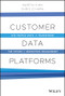 Customer Data Platforms (Use People Data to Transform the Future of Marketing Engagement) by Martin Kihn, Christopher B. O'Hara, 9781119790112