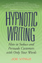 Hypnotic Writing (How to Seduce and Persuade Customers with Only Your Words) by Joe Vitale, 9780470009796
