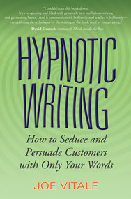Hypnotic Writing (How to Seduce and Persuade Customers with Only Your Words) by Joe Vitale, 9780470009796