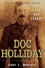 Doc Holliday (The Life and Legend) by Gary L. Roberts, 9780470128220