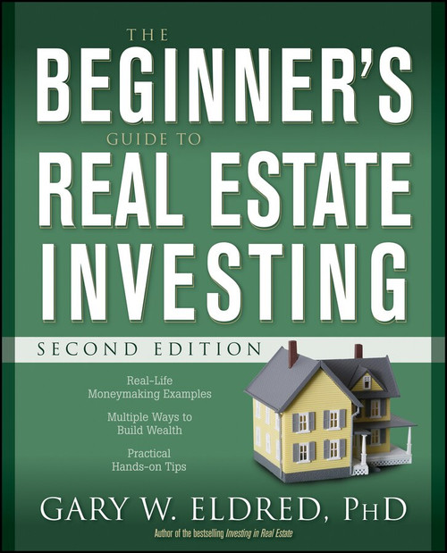 The Beginner's Guide to Real Estate Investing by Gary W. Eldred, 9780470183427