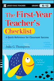 The First-Year Teacher's Checklist (A Quick Reference for Classroom Success) by Julia G. Thompson, 9780470390047